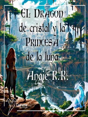 cover image of El dragón de cristal y la princesa de la luna